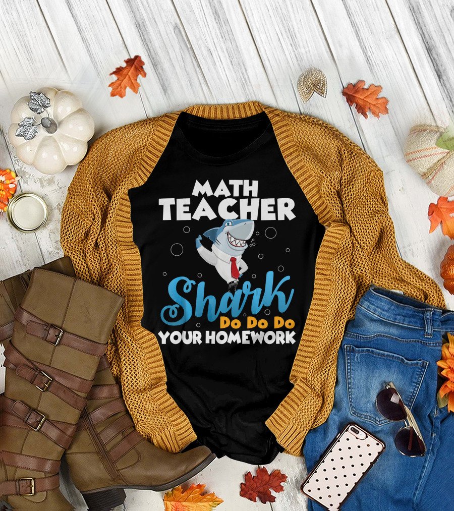 Math Teacher Shark Do Do Do Your Homework T-Shirt