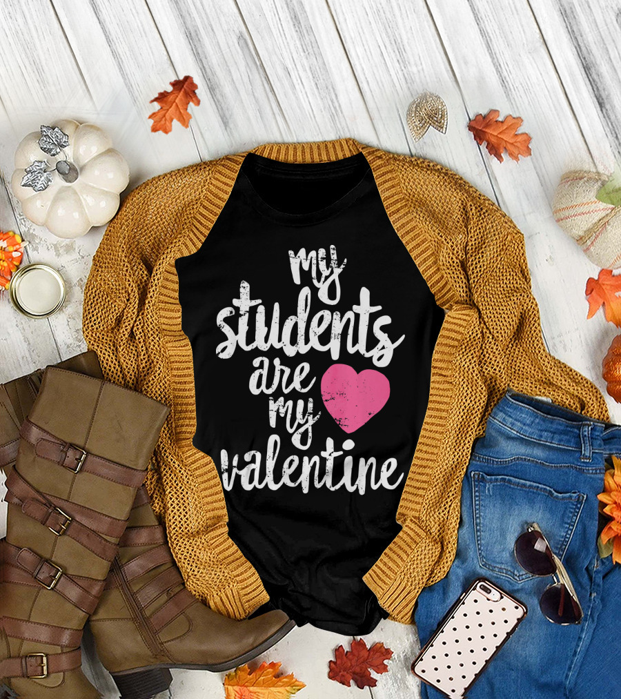 My Students Are My Valentine Heart Valentine's Day T-Shirt