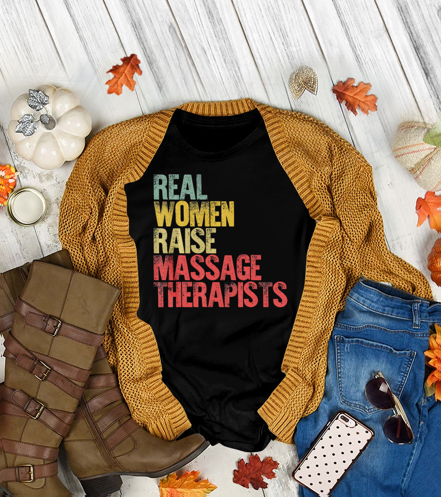 Real Women Raise Massage Therapists T-Shirt