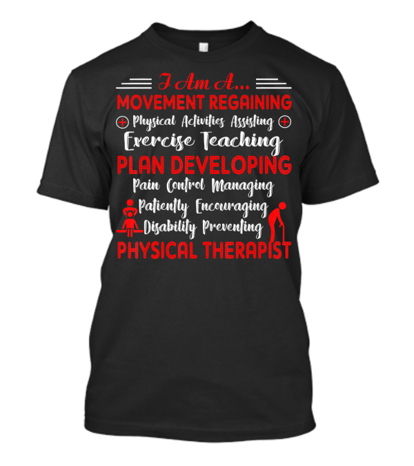 I Am A Movement Regaining Physical Activities Assisting Exercise Teaching Plan Developing Physical Therapist T-Shirt