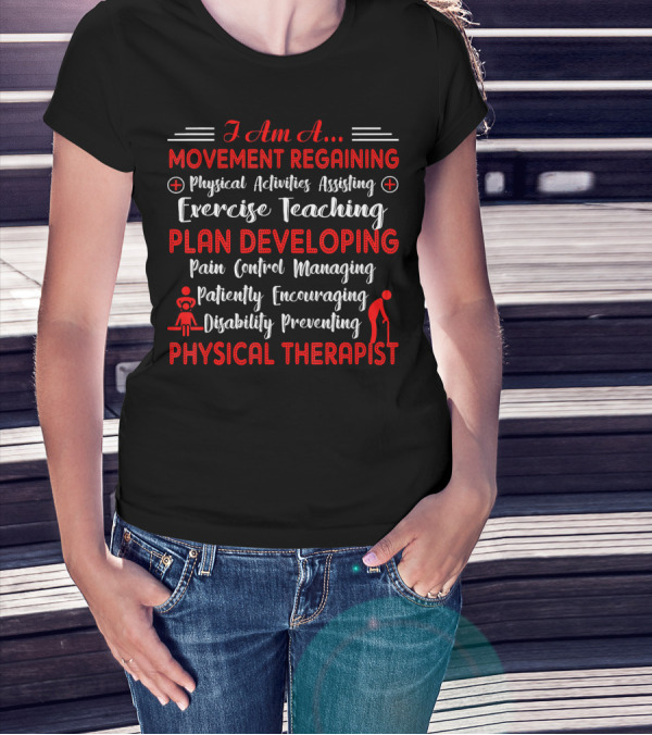 I Am A Movement Regaining Physical Activities Assisting Exercise Teaching Plan Developing Physical Therapist T-Shirt