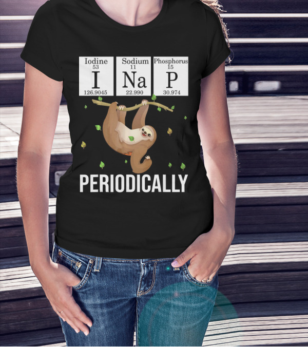 Science Sloth I Nap Periodically Iodine Sodium Phosphorus T-Shirt