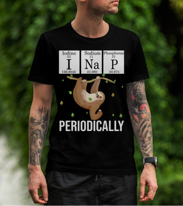 Science Sloth I Nap Periodically Iodine Sodium Phosphorus T-Shirt