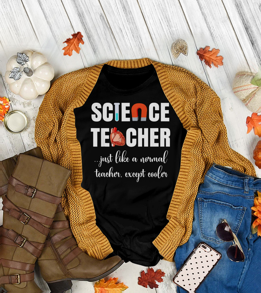 SCIENCE TEACHER JUST LIKE A NORMAL TEACHER EXCEPT COOLER MAGNET HEART TEST TUBE T-Shirt