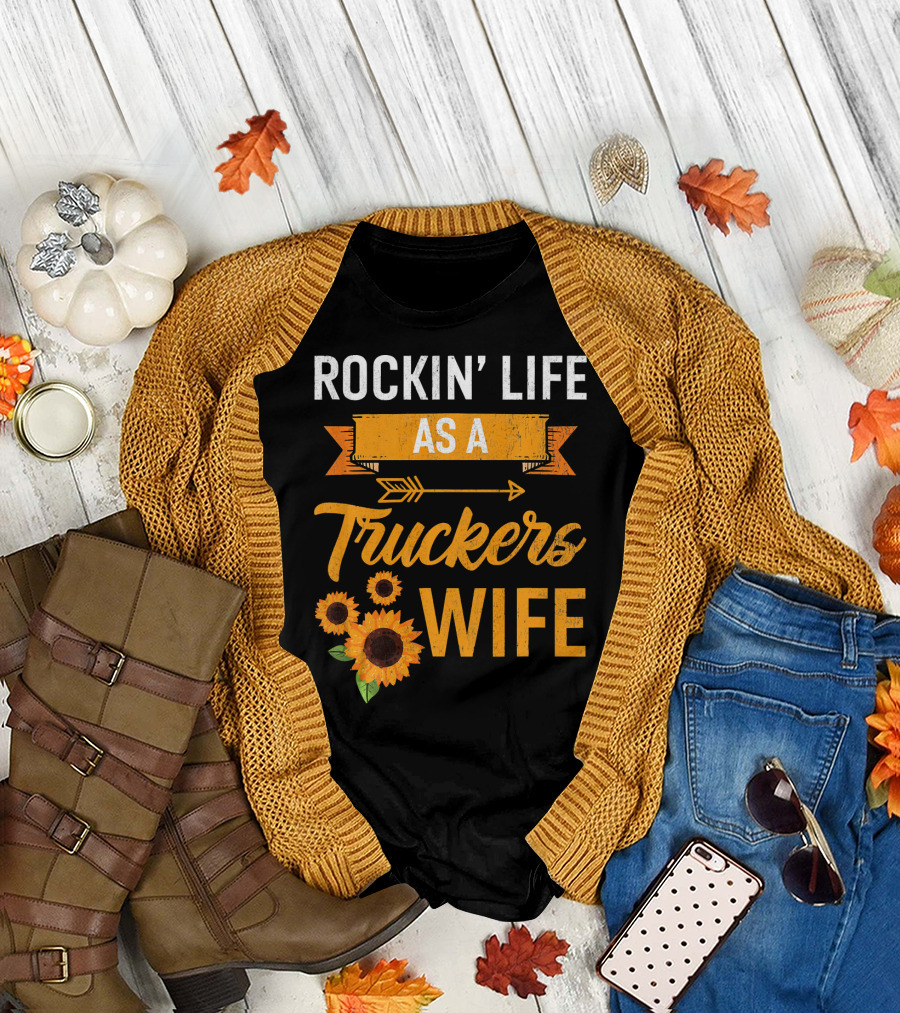Rockin' Life As a Trucker's Wife with Sunflowers T-Shirt
