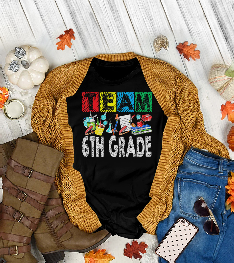 Team 6th Grade Teacher First Day Of School Colorful Classroom Supplies T-Shirt