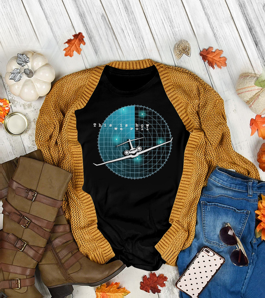 This Is How We Roll Funny Flying Airplane Radar T-Shirt