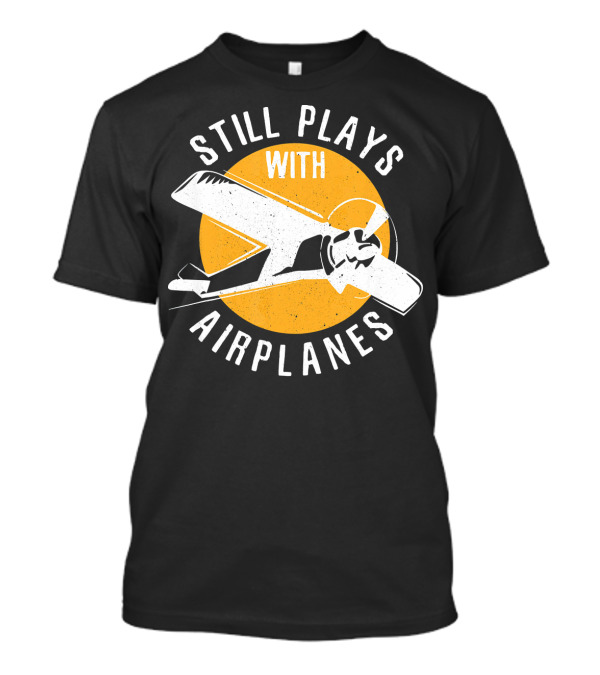 Still Plays With Airplanes Vintage Style Aircraft T-Shirt