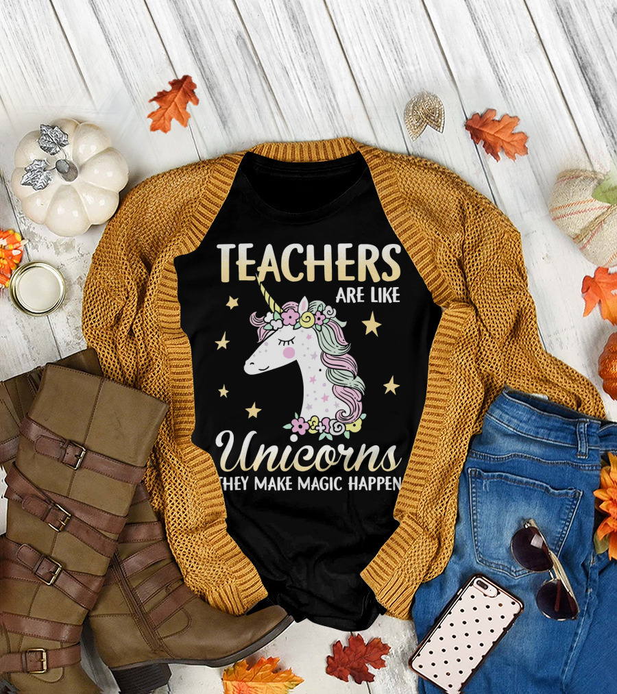 Teachers Are Like Unicorns They Make Magic Happen T-Shirt