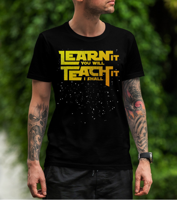 Learn It You Will Teach It I Shall Star Teacher T-Shirt