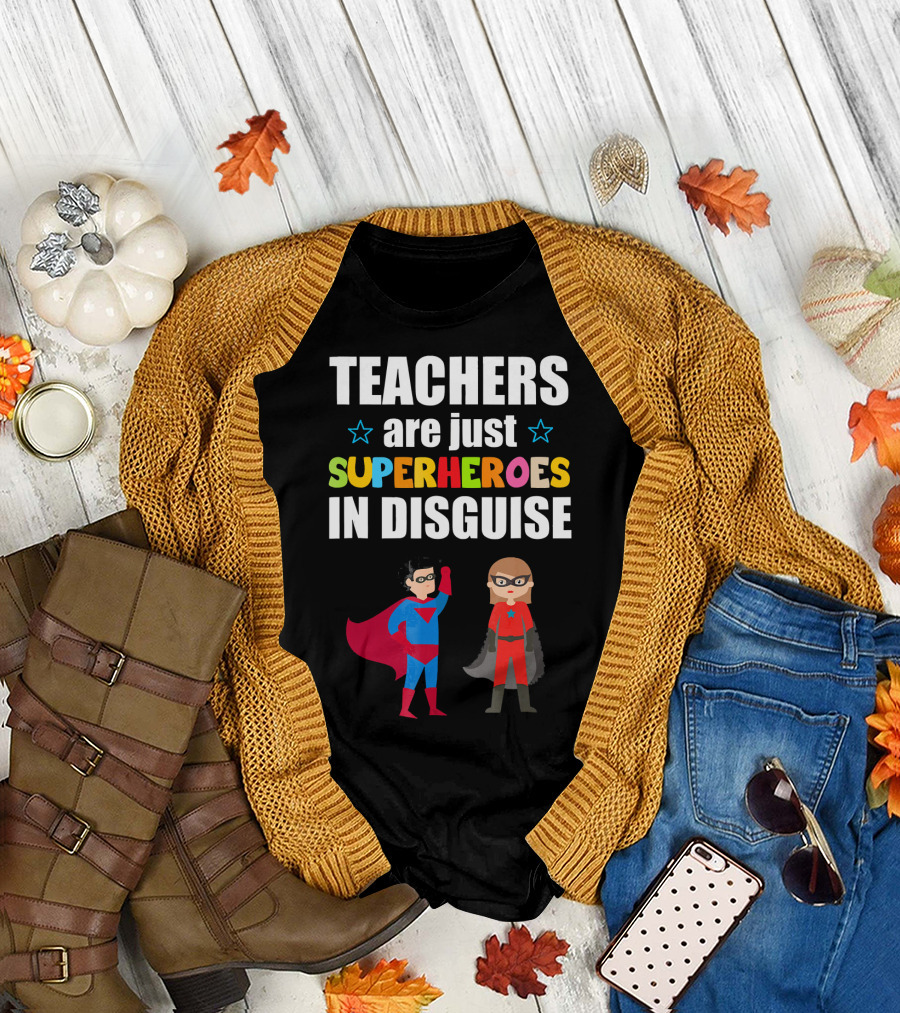 TEACHERS are Just SUPERHEROES IN DISGUISE T-Shirt