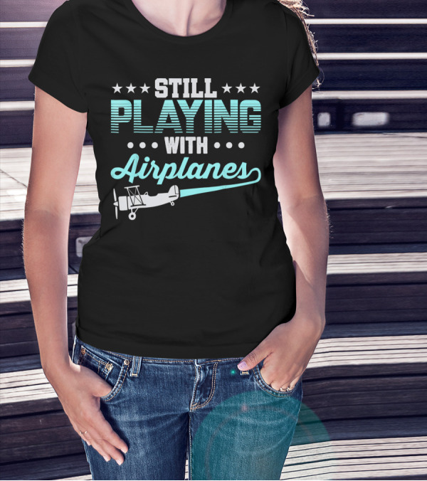 STILL PLAYING WITH AIRPLANES RC AIRPLANE VINTAGE AVIATION PASSION T-Shirt