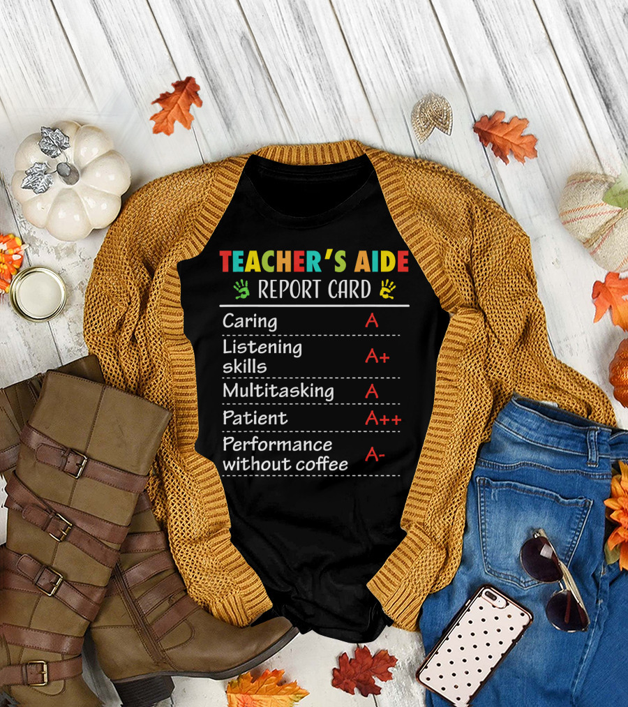 Teacher Aide Appreciation Report Card Caring Listening Multitasking Patient Performance Without Coffee T-Shirt