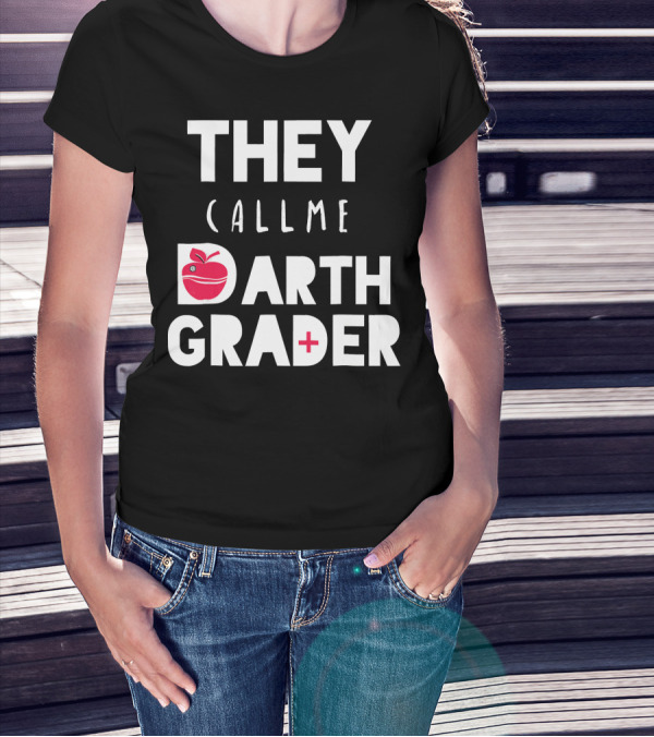 THEY CALL ME DARTH GRADER TEACHER APPRECIATION APPLE STAR WARS T-Shirt
