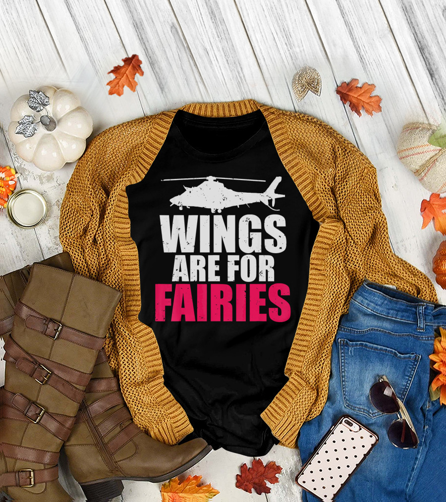 Wings Are For Fairies Helicopter T-Shirt