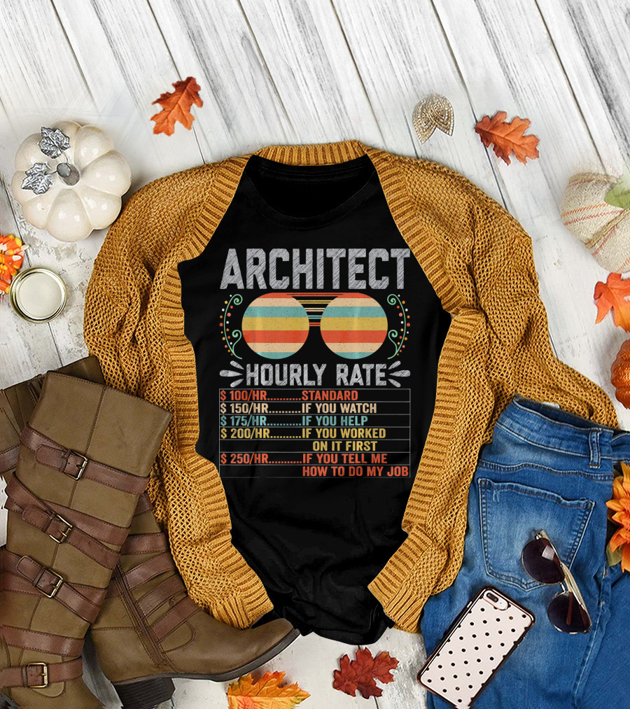 Architect Hourly Rate Standard Watch Help Worked First Tell Job T-Shirt