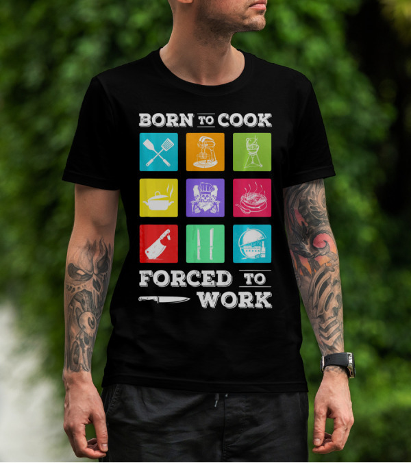 Born To Cook Forced To Work Chef Tools Icons Skulls Knives Pots Grill Mixer T-Shirt