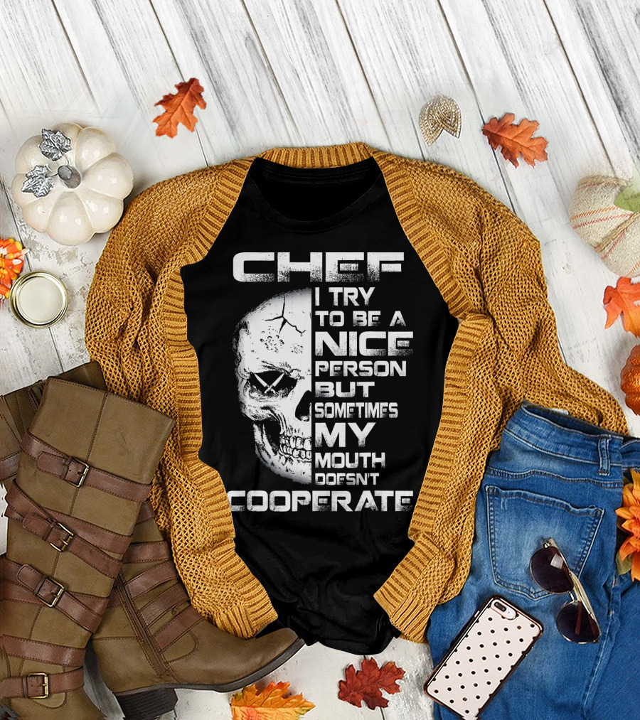 Chef I Try To Be A Nice Person But Sometimes My Mouth Doesn't Cooperate Skull T-Shirt