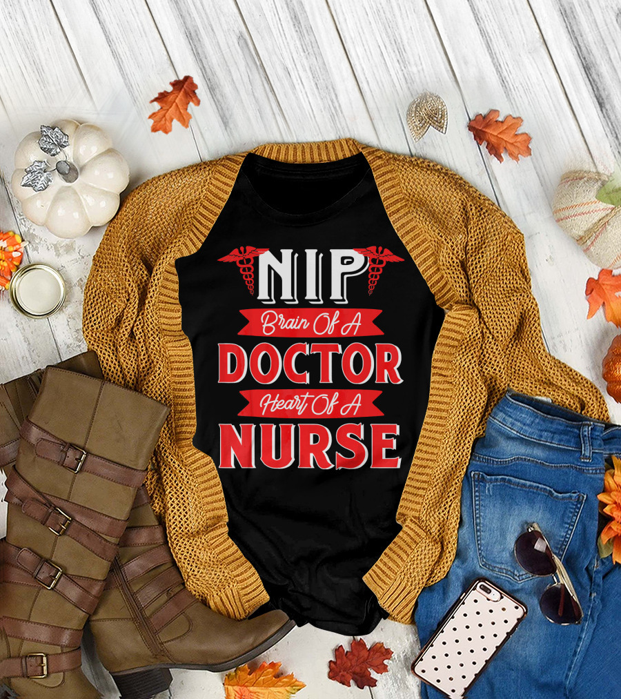 NIP Brain Of A Doctor Heart Of A Nurse T-Shirt