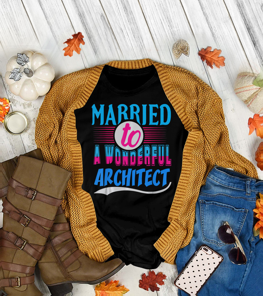 Married to a Wonderful Architect T-Shirt