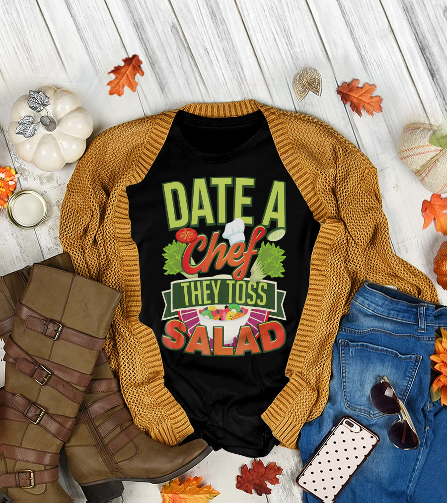 Date A Chef They Toss Salad T-Shirt