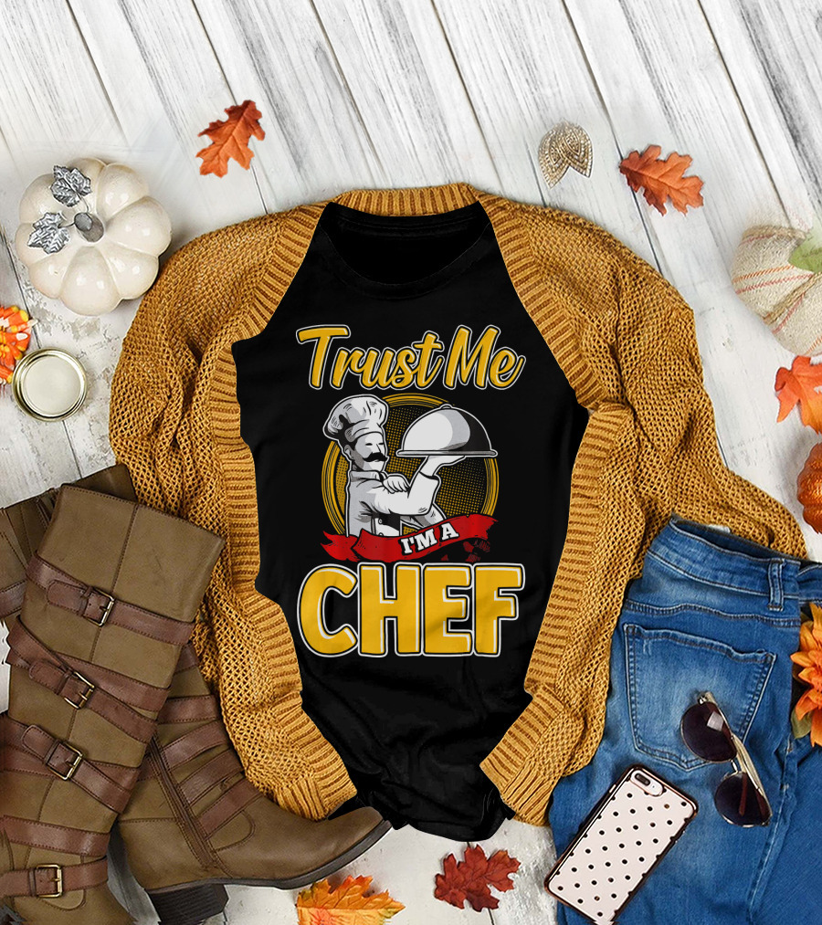 Trust Me I'm a Chef Chef Professional Cook T-Shirt