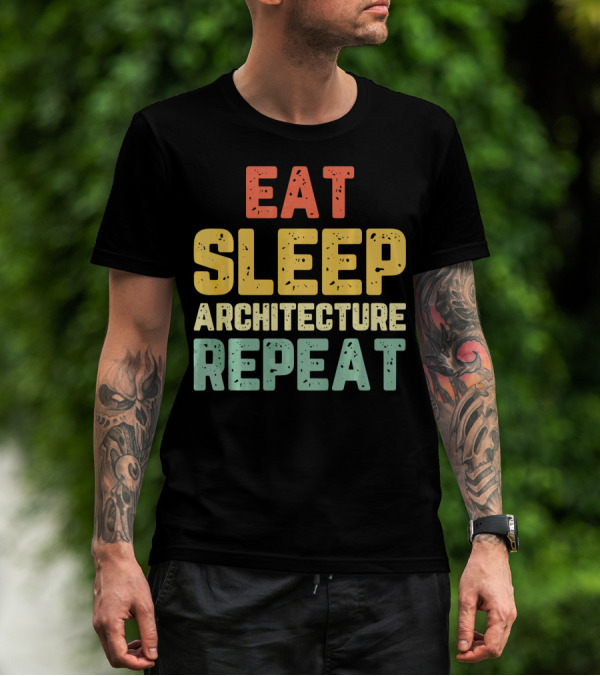 Eat Sleep Architecture Repeat Architect Student T-Shirt