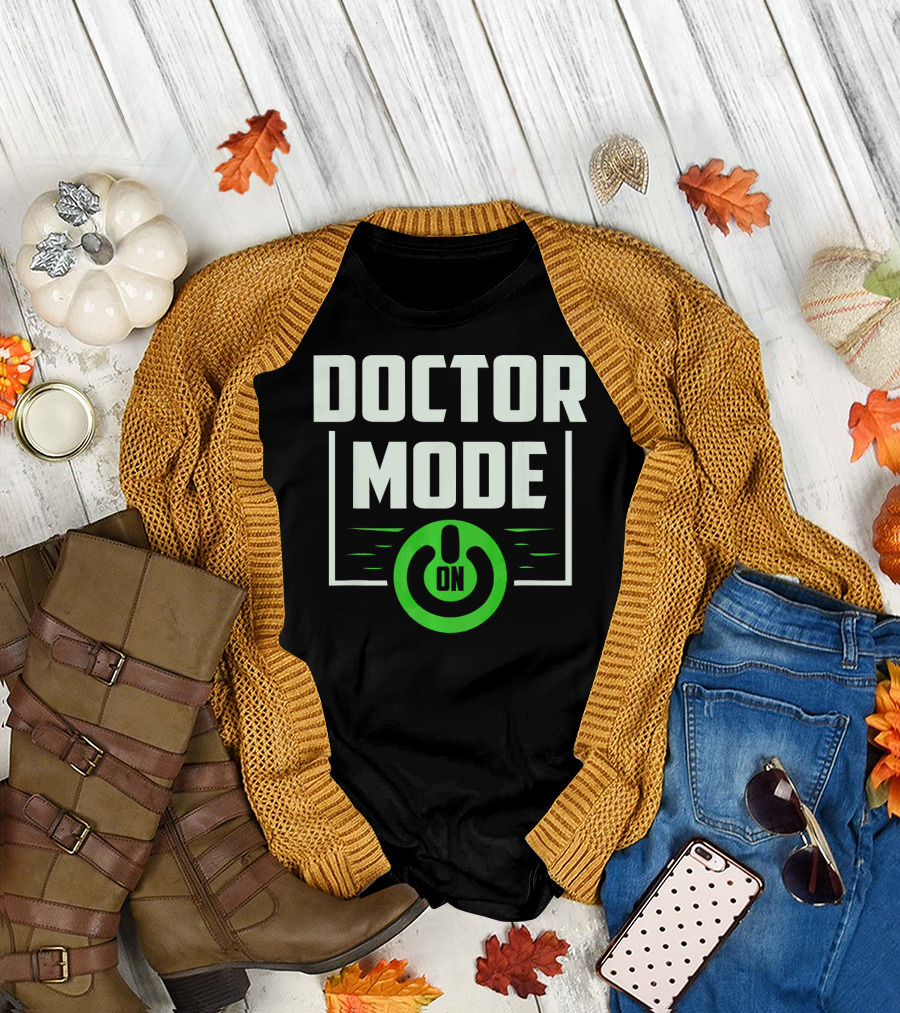 Doctor Mode On Funny Hospital Medicine T-Shirt