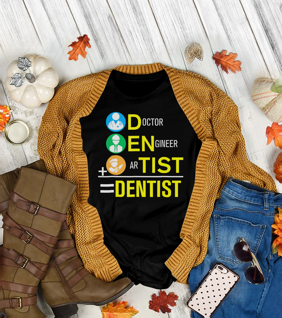 Doctor Engineer Artist Equals Dentist T-Shirt