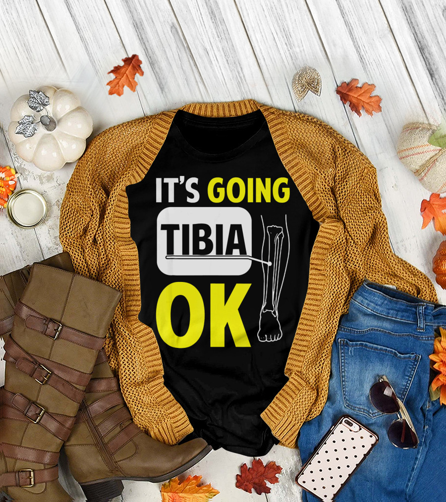 It's Going Tibia Okay Funny Skeletal Pun T-Shirt