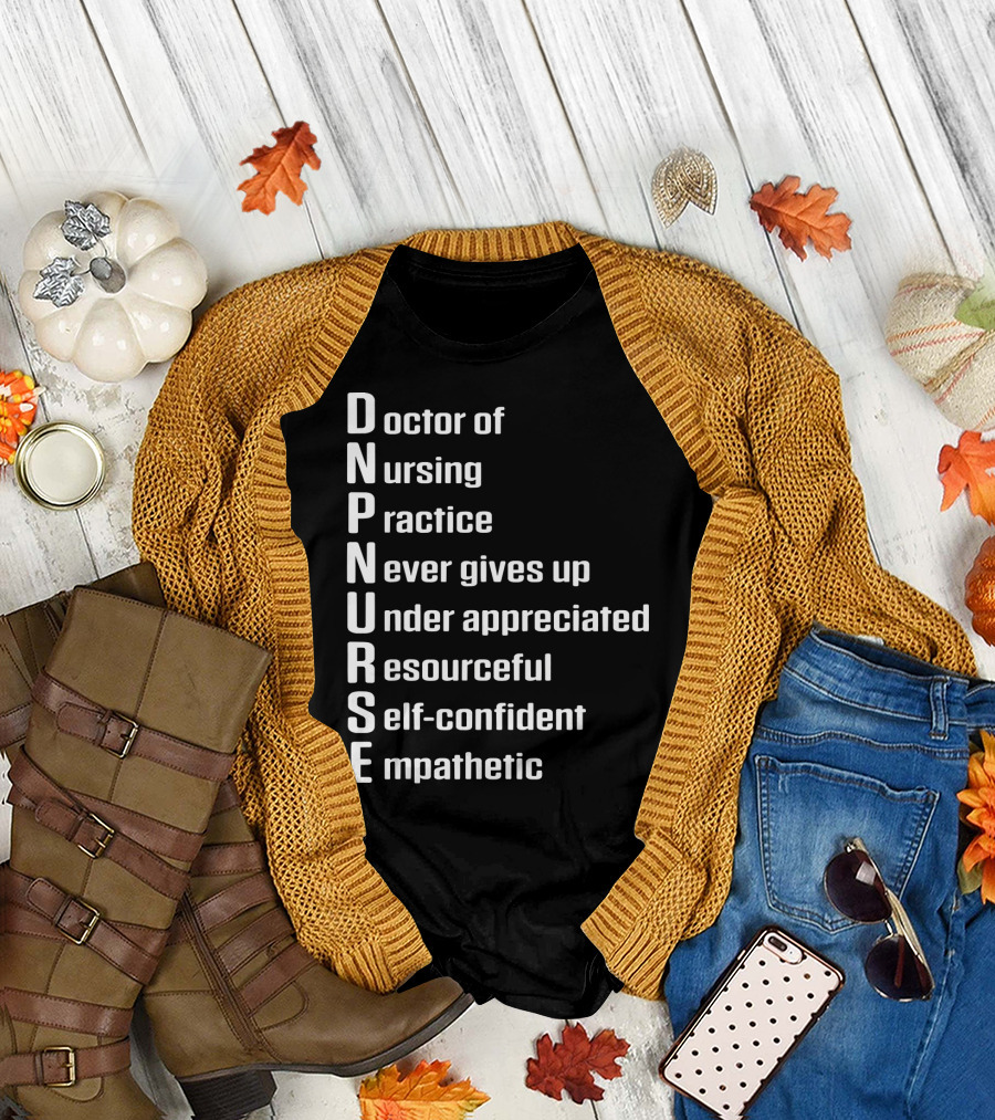 DNP Doctor of Nursing Practice Never Gives Up Under Appreciated Resourceful Self-Confident Empathetic T-Shirt