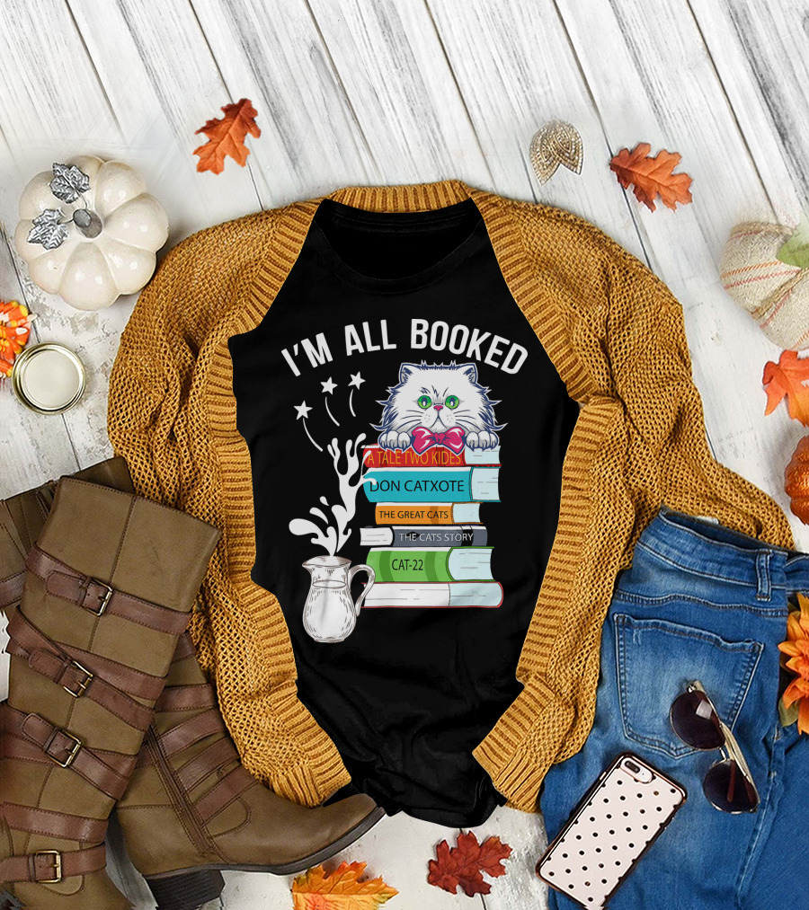 I'm All Booked Cute Kitty Cat Librarian A Tale Two Kitties Don Catxote The Great Cats Cat 22 T-Shirt