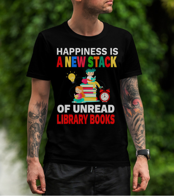Happiness Is A New Stack Of Unread Library Books With Kids Reading And Alarm Clock T-Shirt