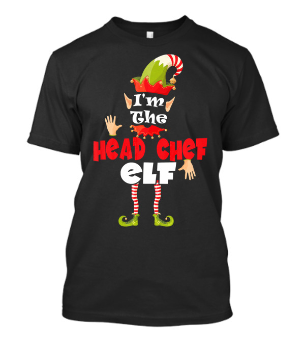 I'm The Head Chef Elf Christmas Holiday Pajama Matching T-Shirt