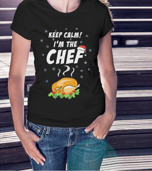 Keep Calm I'm The Chef Santa Claus Turkey Christmas Holiday T-Shirt
