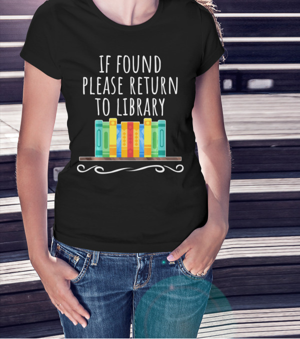 If Found Please Return To Library Colorful Bookshelf T-Shirt
