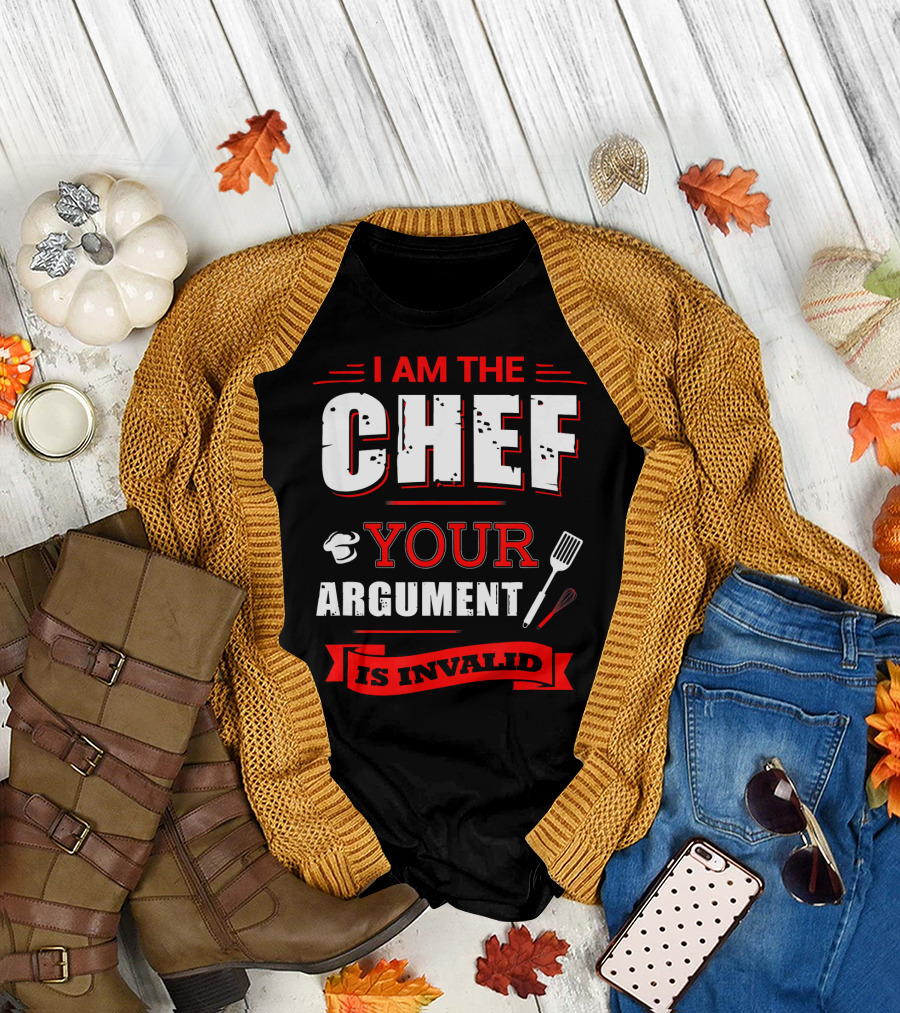 I Am The Chef Your Argument Is Invalid Cooking Spatula and Whisk T-Shirt