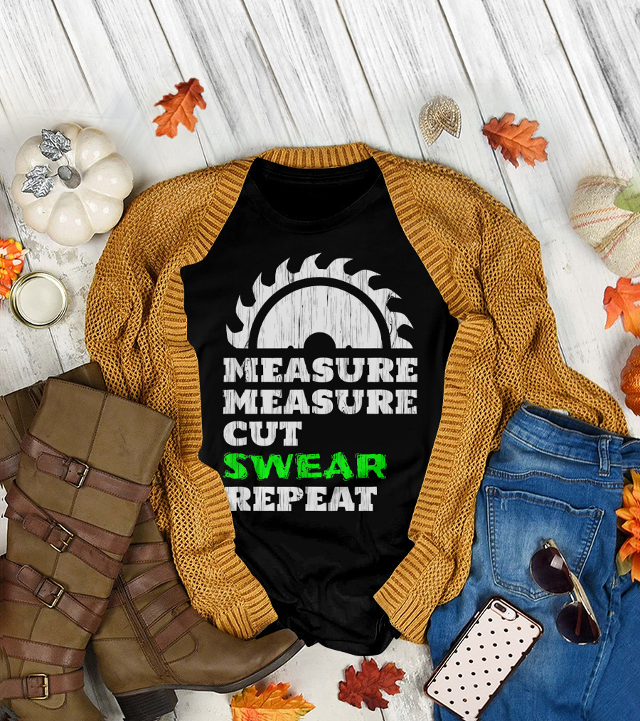 Measure Measure Cut Swear Repeat Woodworker Blade T-Shirt