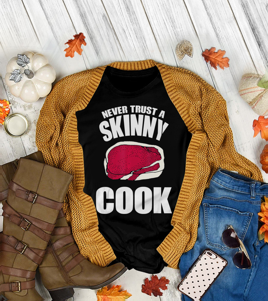 Never Trust A Skinny Cook Steak Humor T-Shirt