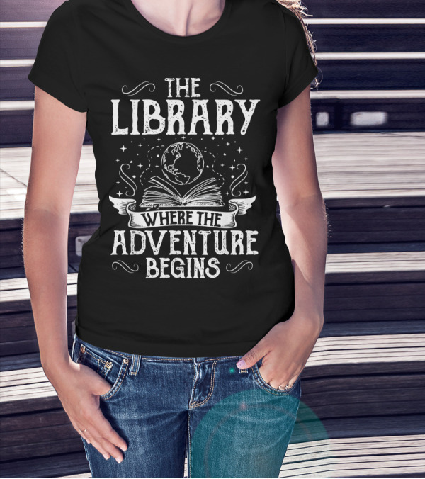 The Library Where The Adventure Begins With Open Book And Globe T-Shirt