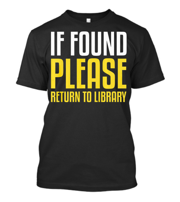 If Found Please Return To Library T-Shirt