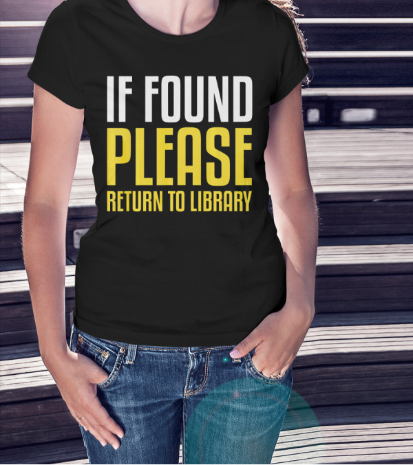 If Found Please Return To Library T-Shirt