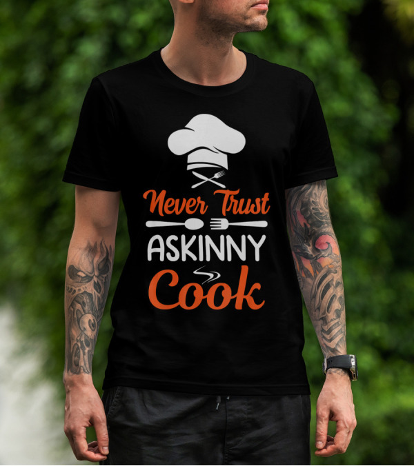 Never Trust A Skinny Cook Chef Hat Fork Spoon T-Shirt