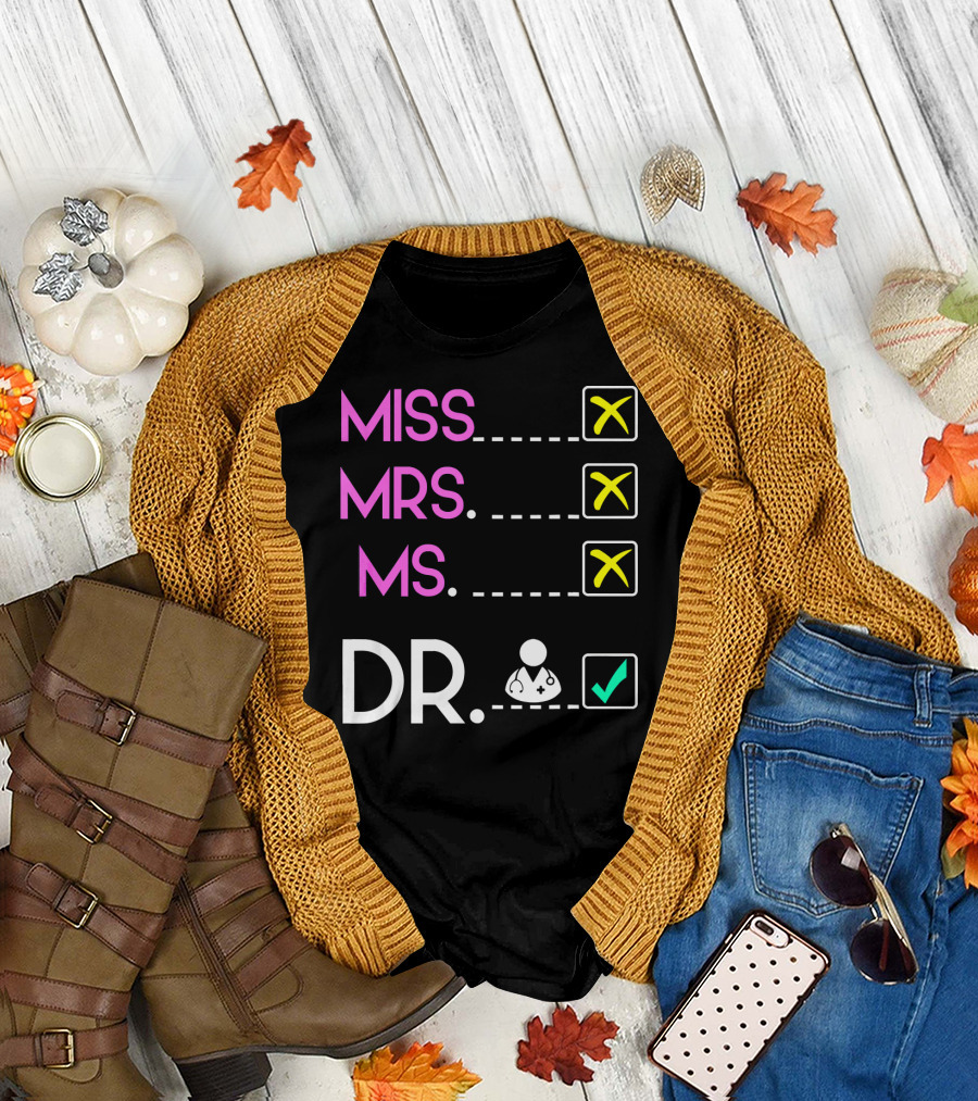 MISS MRS MS DR Funny Doctor PhD Check Mark T-Shirt