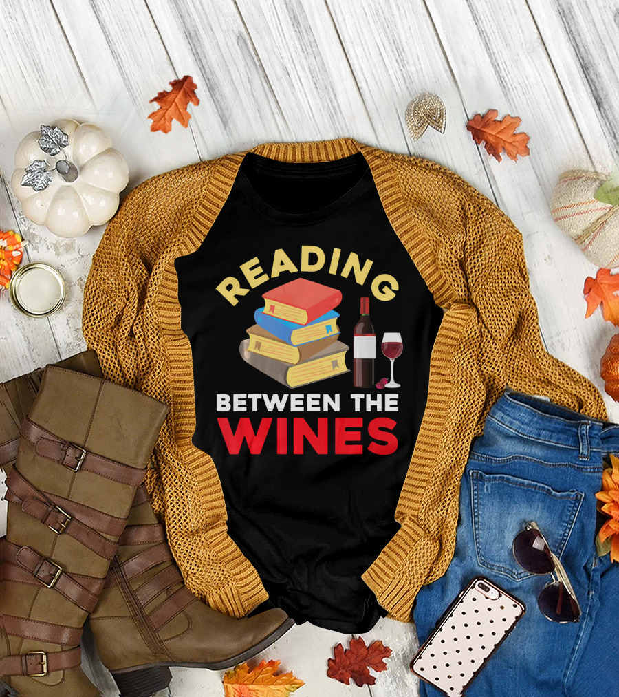 Reading Between the Wines Book Lover Wine Drinker Bibliophiles Nerd T-Shirt