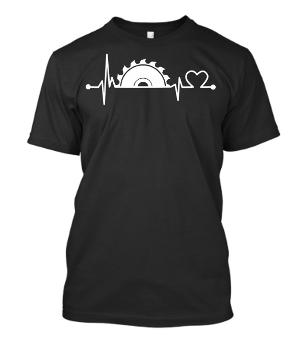 Saw Blade Heartbeat Funny Carpentry Wood T-Shirt