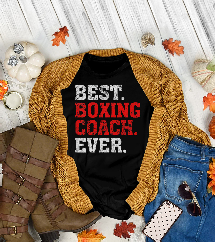 Best Boxing Coach Ever Boxing Coach Best Boxing Coach Ever T-Shirt