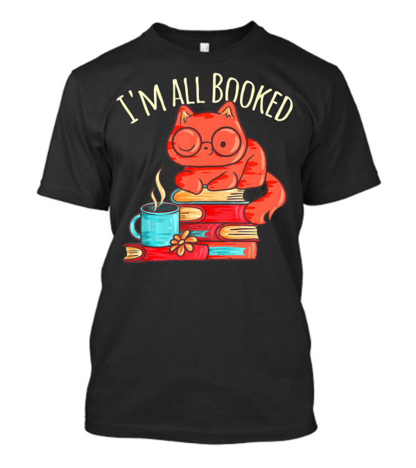 I'm All Booked Cat Kitten With Books And Coffee T-Shirt