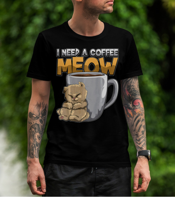 I Need A Coffee MEOW Caffeine Addicted Sleepy Cat And Coffee Mug T-Shirt