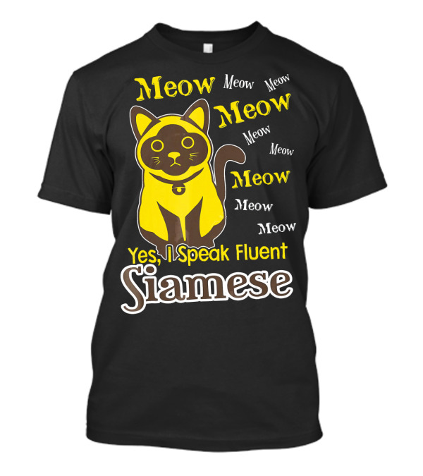 Yes, I Speak Fluent Meow Meow Siamese T-Shirt